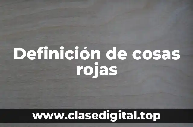 Ejemplos de cosas rojas