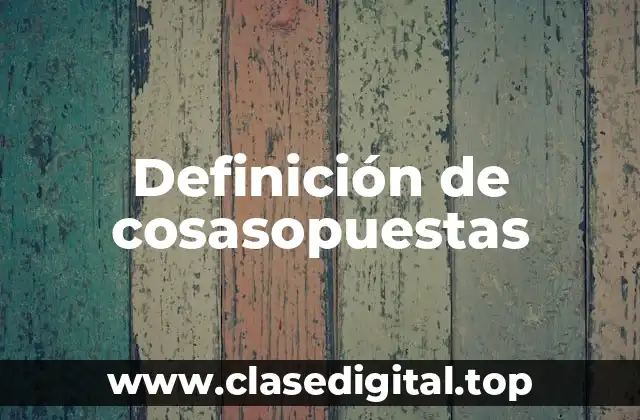 Definición de cosasopuestas