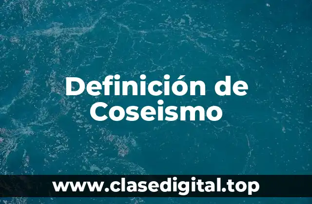 Definición de Coseismo