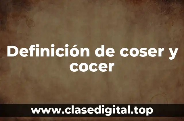 Definición de coser y cocer