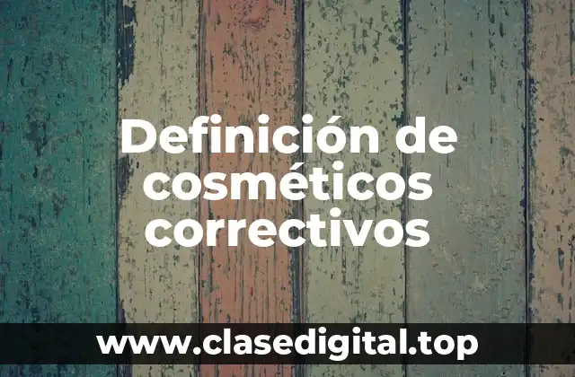 Definición de cosméticos correctivos