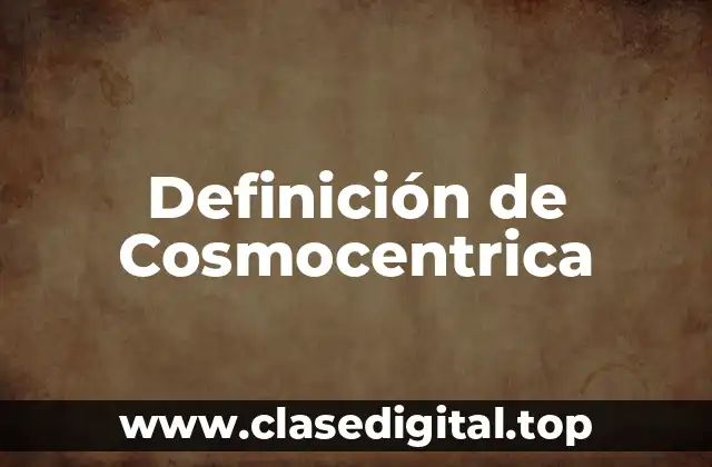 Definición de Cosmocentrica