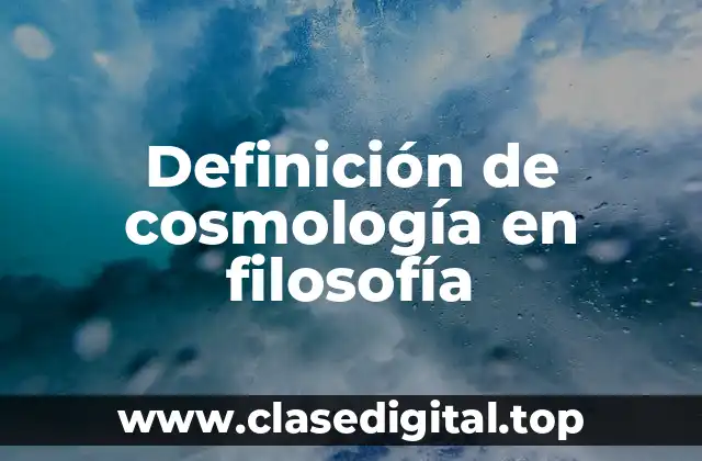 Definición técnica de cosmología en filosofía