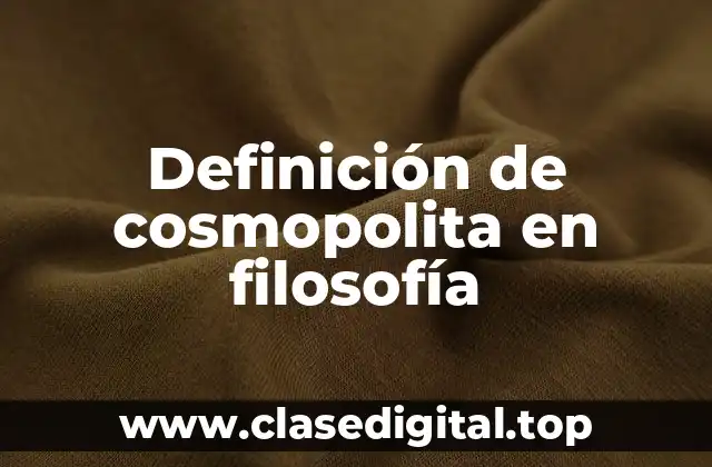 Definición de cosmopolita en filosofía