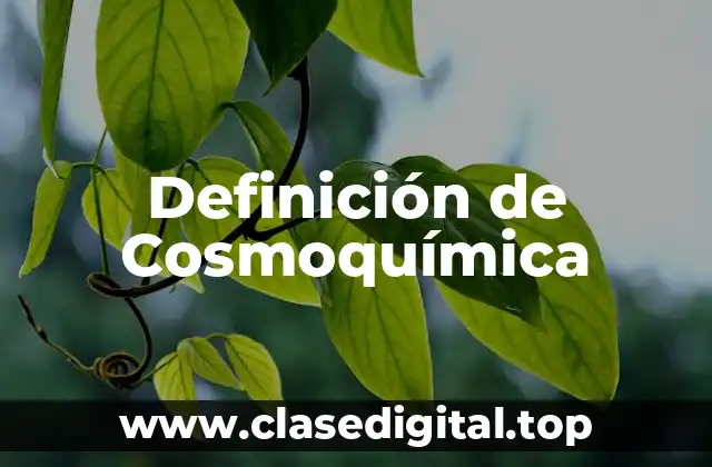 Definición de Cosmoquímica
