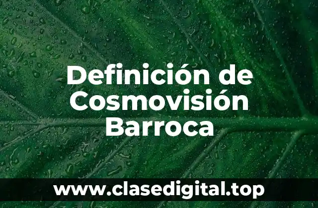 Definición de Cosmovisión Barroca