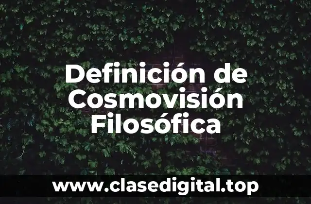 Definición de Cosmovisión Filosófica
