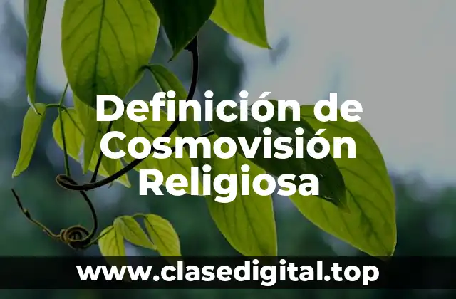 Definición de Cosmovisión Religiosa