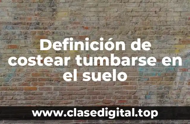 Definición de costear tumbarse en el suelo