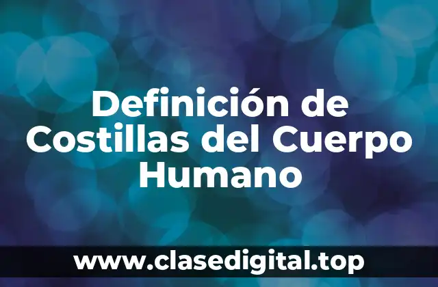 Definición de Costillas del Cuerpo Humano