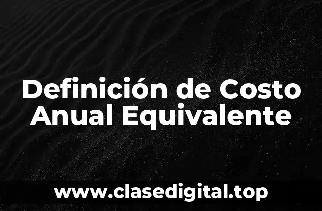 Definición de Costo Anual Equivalente