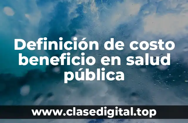 Definición de costo beneficio en salud pública