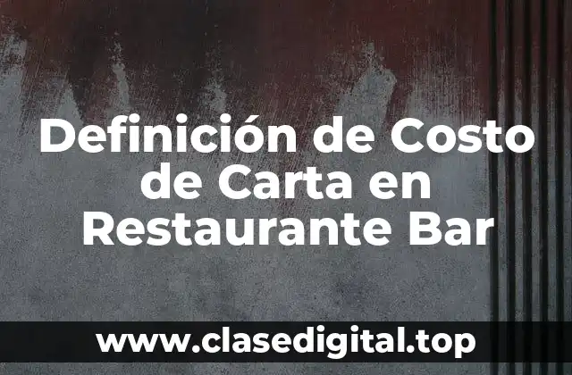 Definición de Costo de Carta en Restaurante Bar