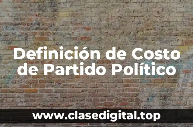 Definición de Costo de Partido Político
