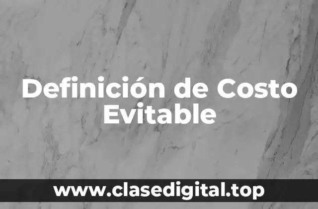 Definición de Costo Evitable