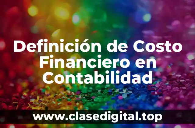 Definición de Costo Financiero en Contabilidad