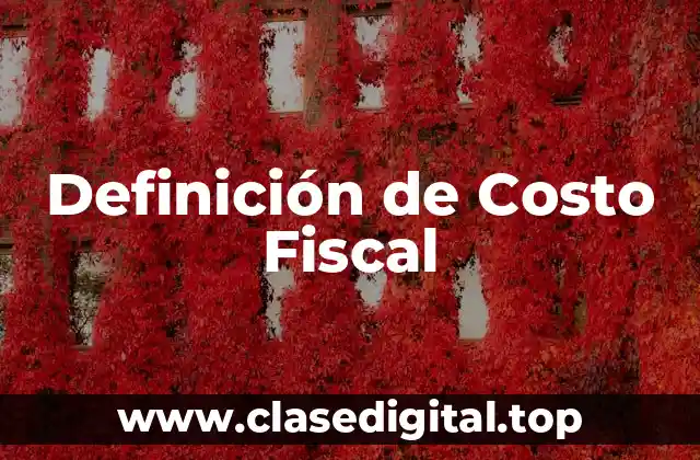 Definición de Costo Fiscal