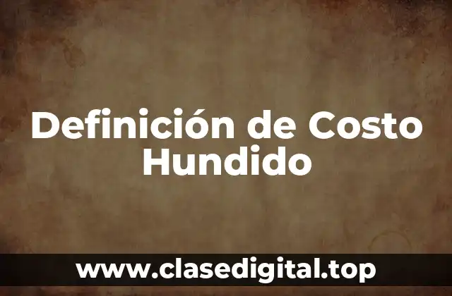 Definición de Costo Hundido