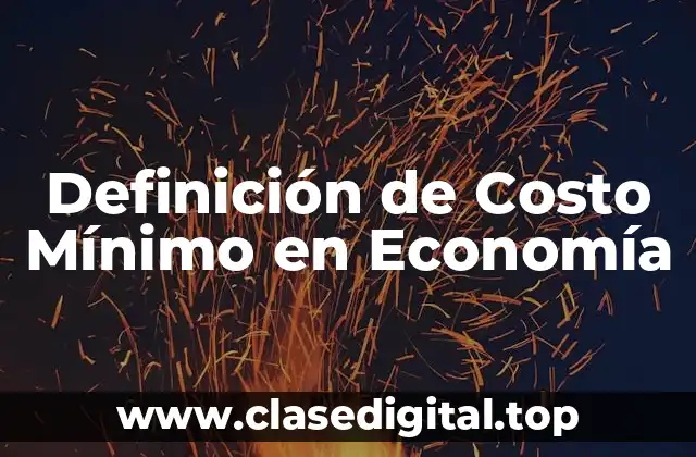 Definición de Costo Mínimo en Economía
