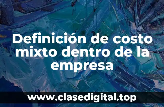 Definición de costo mixto dentro de la empresa