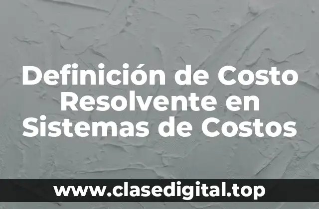 Definición de Costo Resolvente en Sistemas de Costos