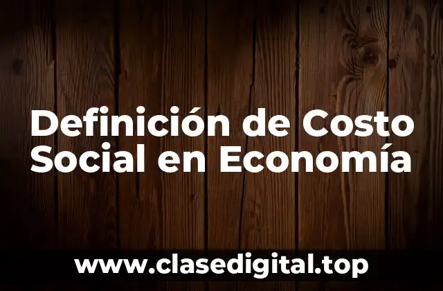 Definición de Costo Social en Economía
