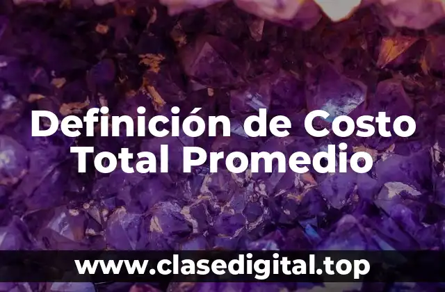 Definición de Costo Total Promedio