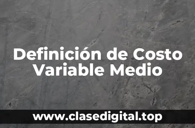 Definición de Costo Variable Medio