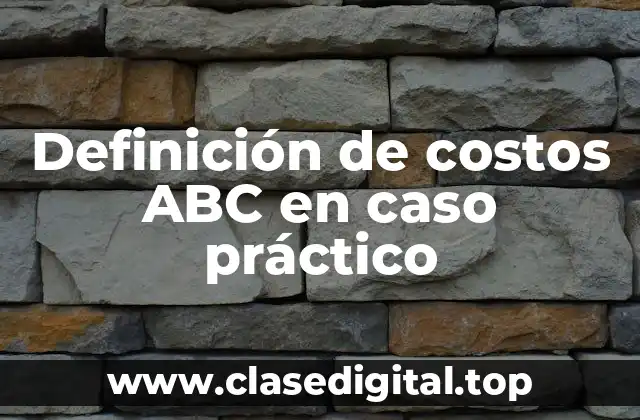 Definición de costos ABC en caso práctico