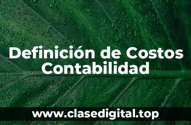 Definición de Costos Contabilidad