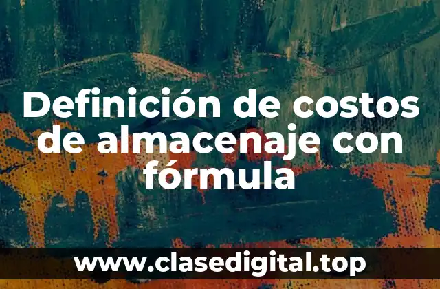 Ejemplos de costos de almacenaje