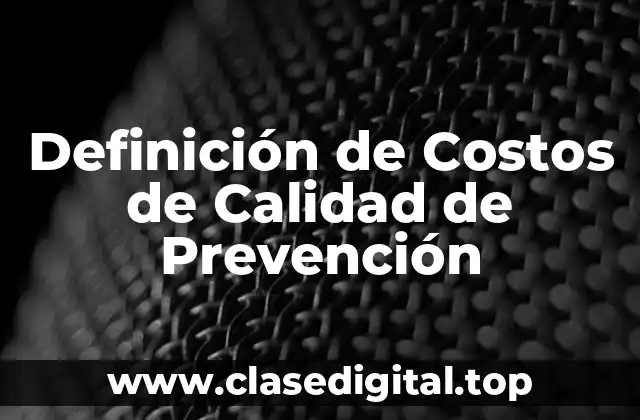 Definición de Costos de Calidad de Prevención