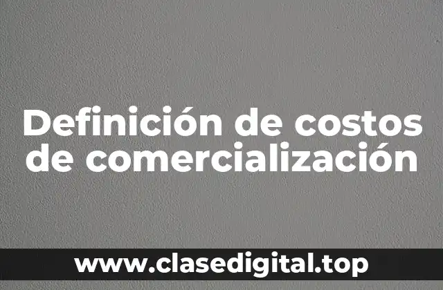 Definición de costos de comercialización