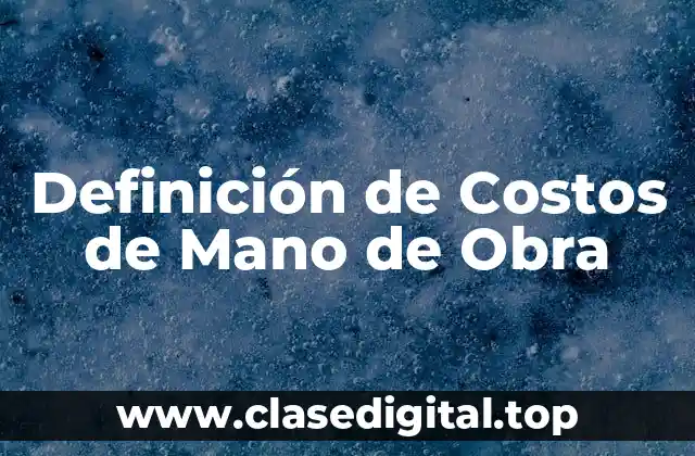 Ejemplos de Costos de Mano de Obra