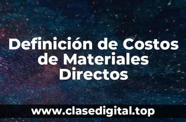 Definición de Costos de Materiales Directos