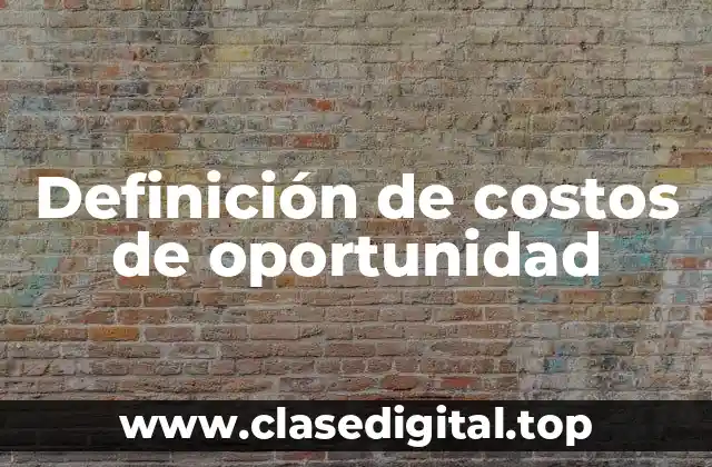 Definición de costos de oportunidad