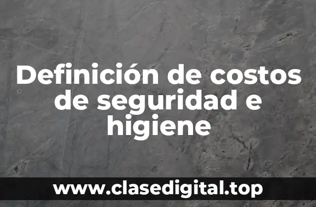 Definición de costos de seguridad e higiene