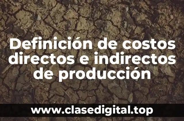 Ejemplos de costos directos e indirectos de producción