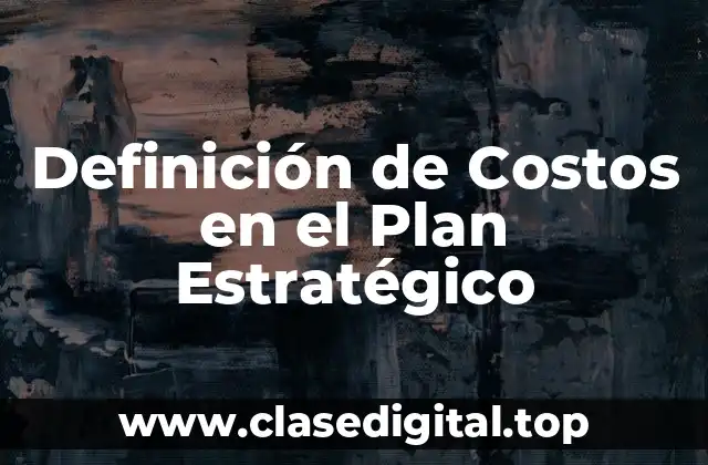 Definición de Costos en el Plan Estratégico
