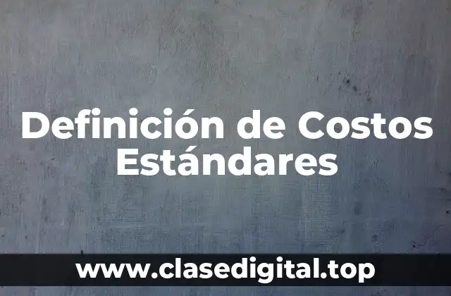 Definición de Costos Estándares