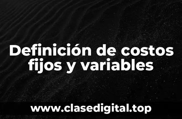 Ejemplos de costos fijos y variables