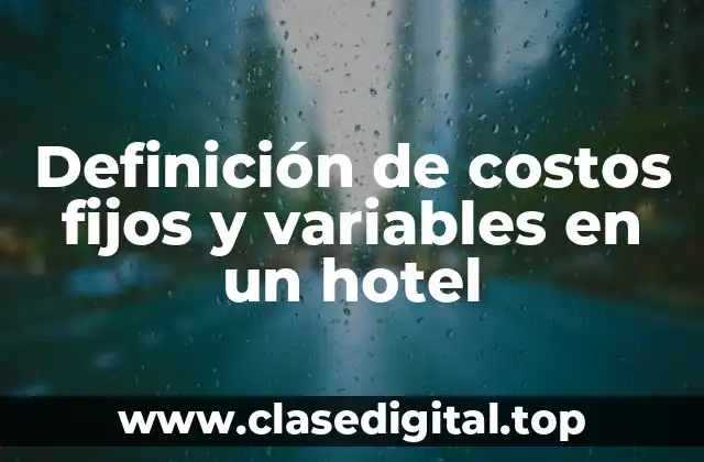 Definición de costos fijos y variables en un hotel