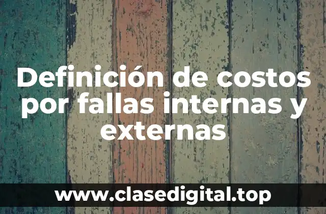 Definición de costos por fallas internas y externas