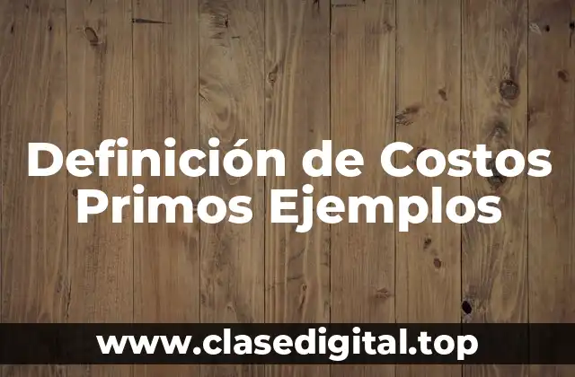 Definición de Costos Primos Ejemplos