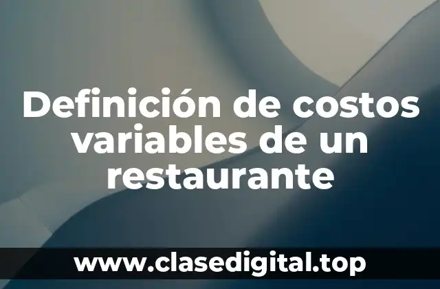 Definición de costos variables de un restaurante