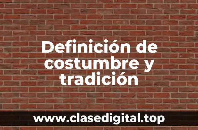 Ejemplos de costumbre y tradición