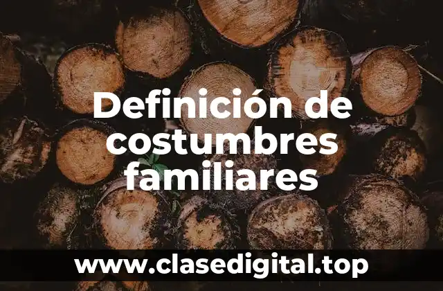 Ejemplos de costumbres familiares