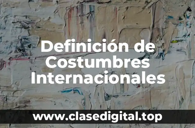Definición de Costumbres Internacionales