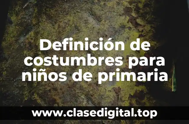 Definición de costumbres para niños de primaria