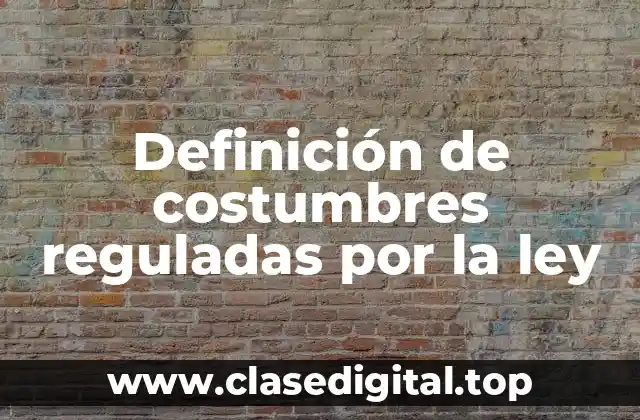 Definición de costumbres reguladas por la ley